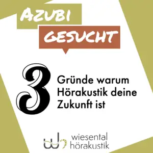 3 Gründe warum du bei Wiesental Hörakustik eine Ausbildung als Hörakustiker/in machen solltest.